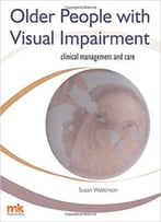 Older People With Visual Impairment: Clinical Management And Care