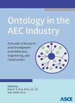 Ontology In The Aec Industry: A Decade Of Research And Development In Architecture, Engineering, And Construction