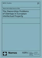 Ownership Problems Of Overlaps In European Intellectual Property