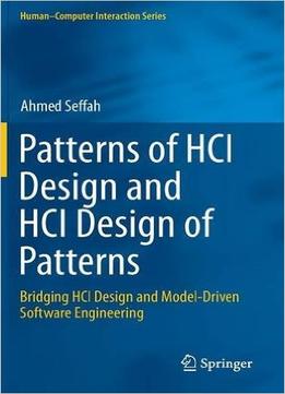 Patterns Of Hci Design And Hci Design Of Patterns: Bridging Hci Design And Model-Driven Software Engineering