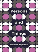 Persons And Things: From The Body’S Point Of View