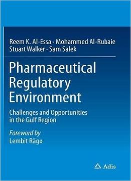 Pharmaceutical Regulatory Environment – Challenges And Opportunities In The Gulf Region
