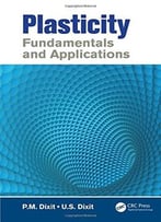 Plasticity: Fundamentals And Applications