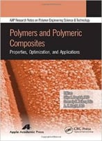 Polymers And Polymeric Composites: Properties, Optimization, And Applications