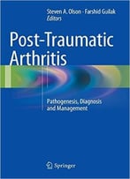 Post-Traumatic Arthritis – Pathogenesis, Diagnosis And Management