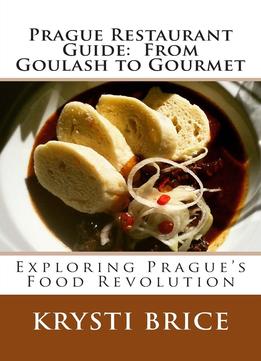 Prague Restaurant Guide: From Goulash To Gourmet: Exlploring Prague’S Food Revolution