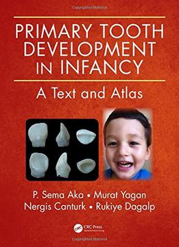 Primary Tooth Development In Infancy: A Text And Atlas