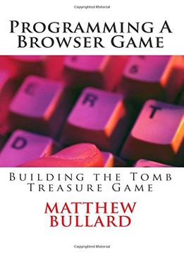 Programming A Browser Game: Building The Tomb Treasure Game