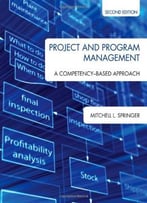 Project And Program Management: A Competency-Based Approach, Second Edition