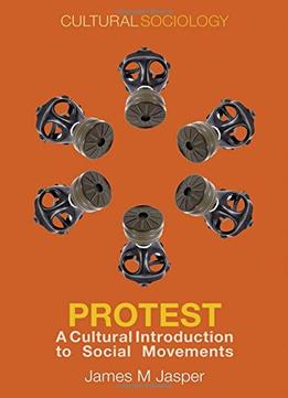 Protest: A Cultural Introduction To Social Movements