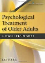 Psychological Treatment Of Older Adults: A Holistic Model