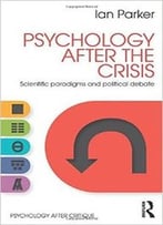 Psychology After The Crisis: Scientific Paradigms And Political Debate