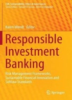 Responsible Investment Banking: Risk Management Frameworks, Sustainable Financial Innovation And Softlaw Standards
