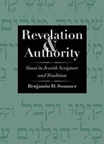 Revelation And Authority: Sinai In Jewish Scripture And Tradition