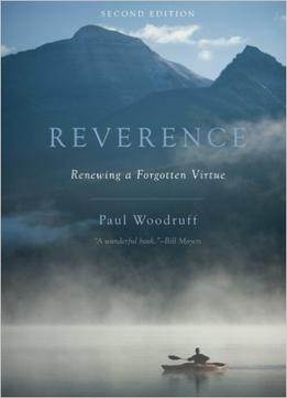 Reverence: Renewing A Forgotten Virtue, 2 Edition