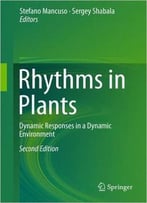 Rhythms In Plants: Dynamic Responses In A Dynamic Environment, 2nd Edition