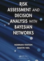 Risk Assessment And Decision Analysis With Bayesian Networks