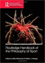 Routledge Handbook Of The Philosophy Of Sport