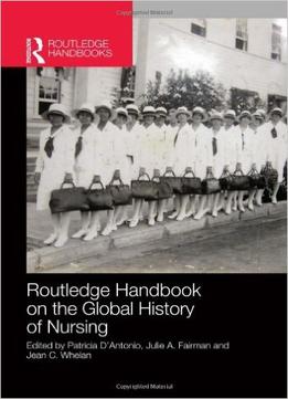 Routledge Handbook On The Global History Of Nursing Nip
