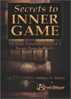 Secrets To Inner Game 150 Inner Transformations Vol.2: Beauty, Power, & Wealth