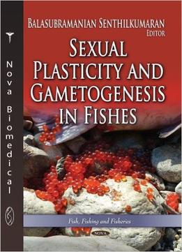 Sexual Plasticity & Gametogenesis In Fishes