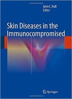 Skin Diseases In The Immunocompromised
