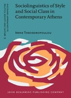 Sociolinguistics Of Style And Social Class In Contemporary Athens