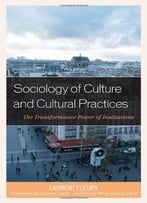 Sociology Of Culture And Cultural Practices: The Transformative Power Of Institutions