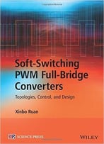 Soft-Switching Pwm Full-Bridge Converters: Topologies, Control, And Design