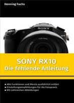 Sony Rx10: Die Fehlende Anleitung