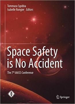 Space Safety Is No Accident: The 7Th Iaass Conference