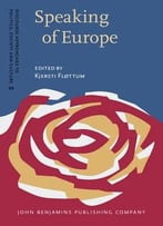 Speaking Of Europe: Approaches To Complexity In European Political Discourse