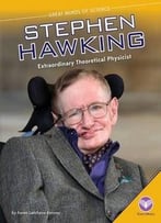 Stephen Hawking – Extraordinary Theoretical Physicist