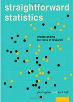 Straightforward Statistics: Understanding The Tools Of Research