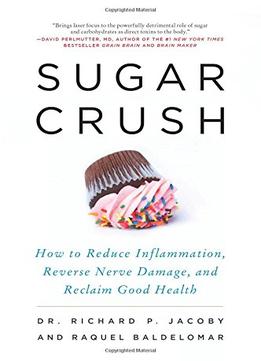 Sugar Crush: How To Reduce Inflammation, Reverse Nerve Damage, And Reclaim Good Health