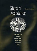 Signs Of Resistance: American Deaf Cultural History, 1900 To 1942