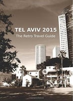 Tel Aviv 2015: The Retro Travel Guide