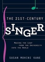 The 21st Century Singer: Making The Leap From The University Into The World
