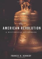 The American Revolution: A Historical Guidebook