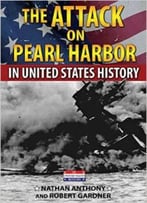 The Attack On Pearl Harbor In United States History By Nathan Anthony
