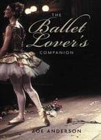 The Ballet Lover’S Companion