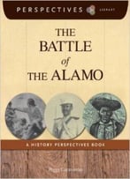 The Battle Of The Alamo: A History Perspectives Book By Peggy Caravantes