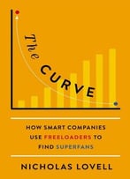 The Curve: How Smart Companies Find High-Value Customers