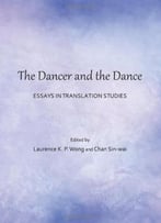 The Dancer And The Dance: Essays In Translation Studies