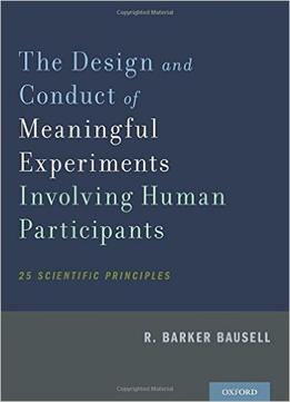 The Design And Conduct Of Meaningful Experiments Involving Human Participants: 25 Scientific Principles