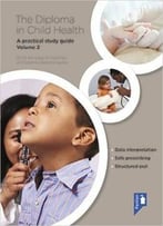 The Diploma In Child Health: Volume 2: A Practical Study Guide
