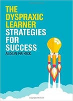 The Dyspraxic Learner: Strategies For Success