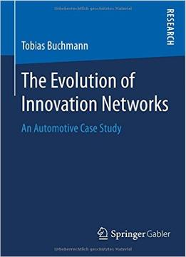 The Evolution Of Innovation Networks: An Automotive Case Study