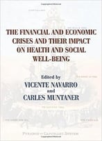 The Financial And Economic Crises And Their Impact On Health And Social Well-Being