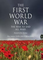 The First World War: The War To End All Wars